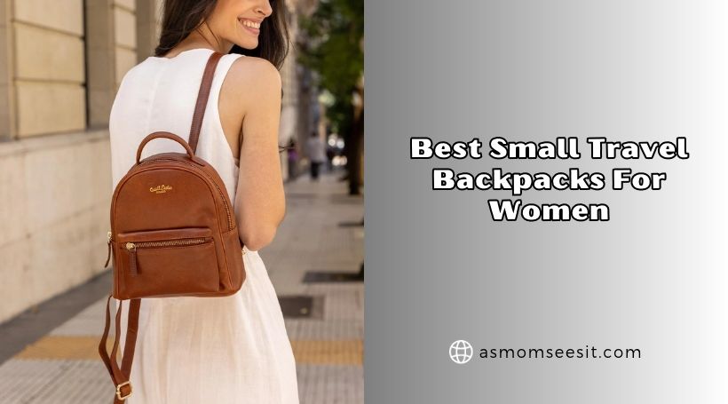 best small travel backpacks for women